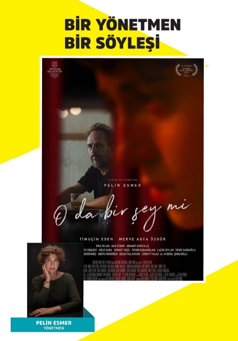  Bir Yönetmen Bir Söyleşi / "O da Bir Şey mi" Film Gösterimi - Yönetmen Pelin Esmer ile Söyleşi